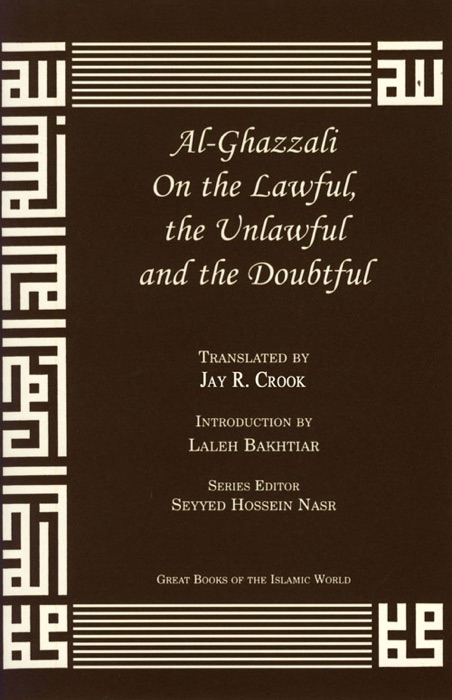 Al-Ghazzali On the Lawful, the Unlawful and the Doubtful