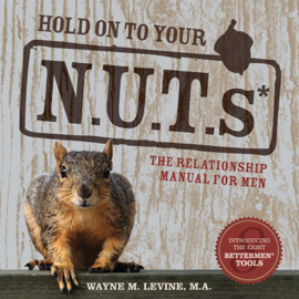 Hold On to Your NUTs: The Relationship Manual for Men
