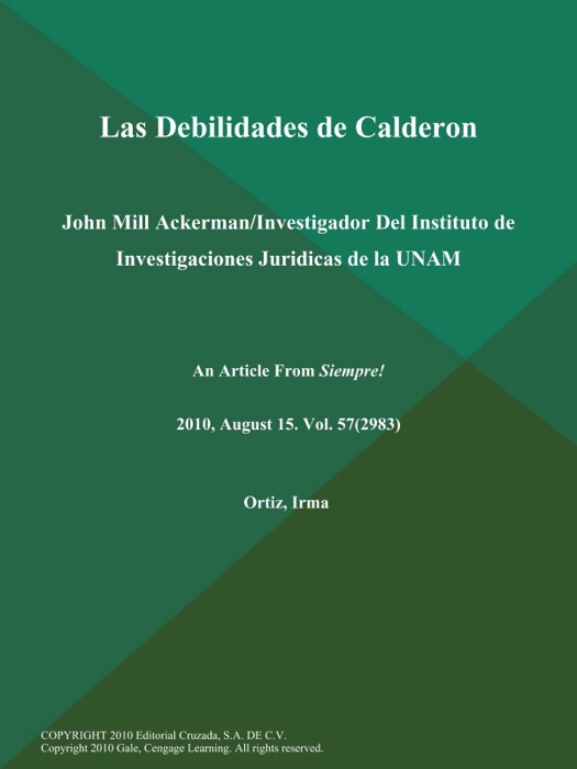 Las Debilidades de Calderon: John Mill Ackerman/Investigador Del Instituto de Investigaciones Juridicas de la UNAM