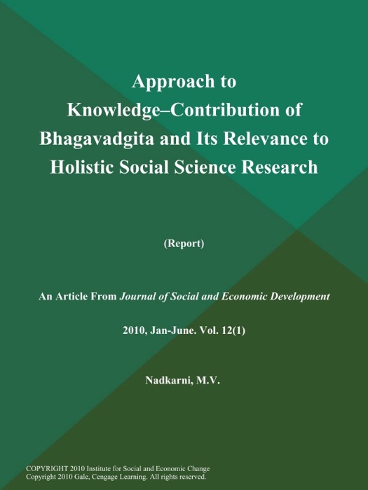 Approach to Knowledge--Contribution of Bhagavadgita and Its Relevance to Holistic Social Science Research (Report)