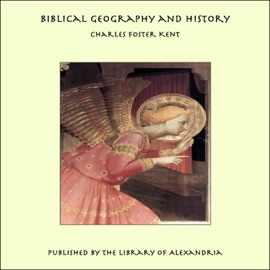 Biblical Geography and History - Charles Foster Kent
