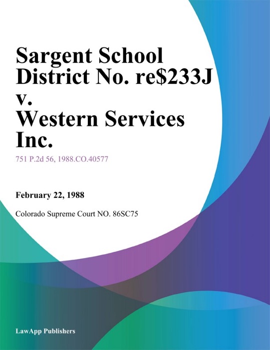 Sargent School District No. Re-33J V. Western Services Inc.