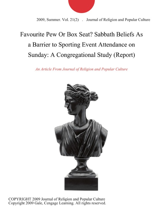 Favourite Pew Or Box Seat? Sabbath Beliefs As a Barrier to Sporting Event Attendance on Sunday: A Congregational Study (Report)
