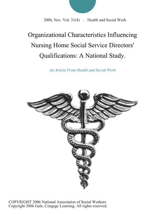 Organizational Characteristics Influencing Nursing Home Social Service Directors' Qualifications: A National Study.