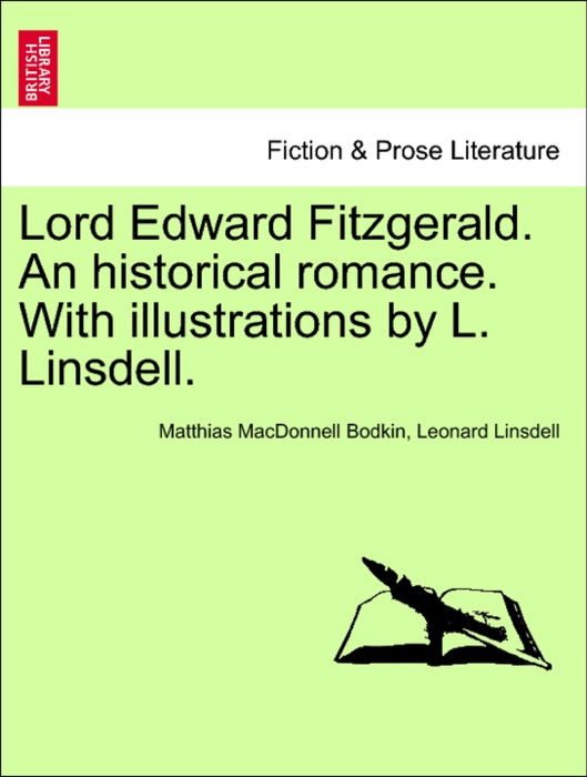 Lord Edward Fitzgerald. An historical romance. With illustrations by L. Linsdell.