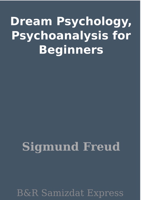 Dream Psychology, Psychoanalysis for Beginners