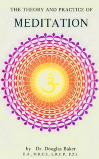The Theory and Practice of Meditation by Dr. Douglas M. Baker