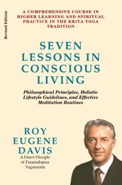 Seven Lessons in Conscious Living - Roy Eugene Davis