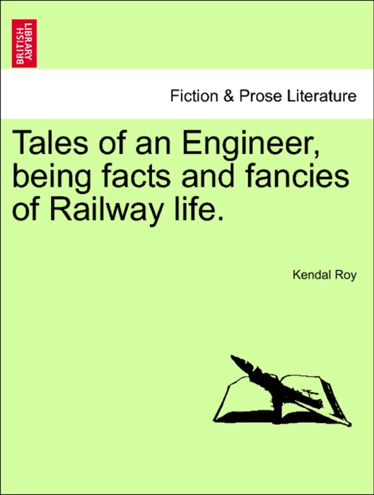 Tales of an Engineer, being facts and fancies of Railway life.