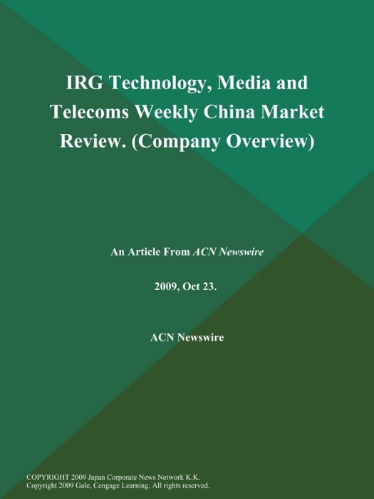 IRG Technology, Media and Telecoms Weekly China Market Review (Company Overview)
