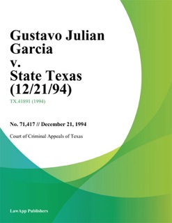 Gustavo Julian Garcia v. State Texas by Court of Criminal Appeals of Texas