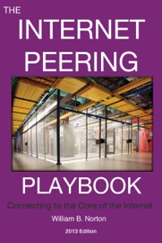 The 2013 Internet Peering Playbook - William B. Norton