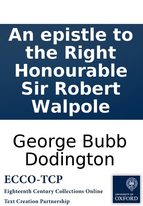 An epistle to the Right Honourable Sir Robert Walpole