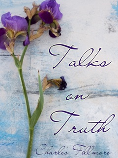 Talks On Truth by Charles Fillmore