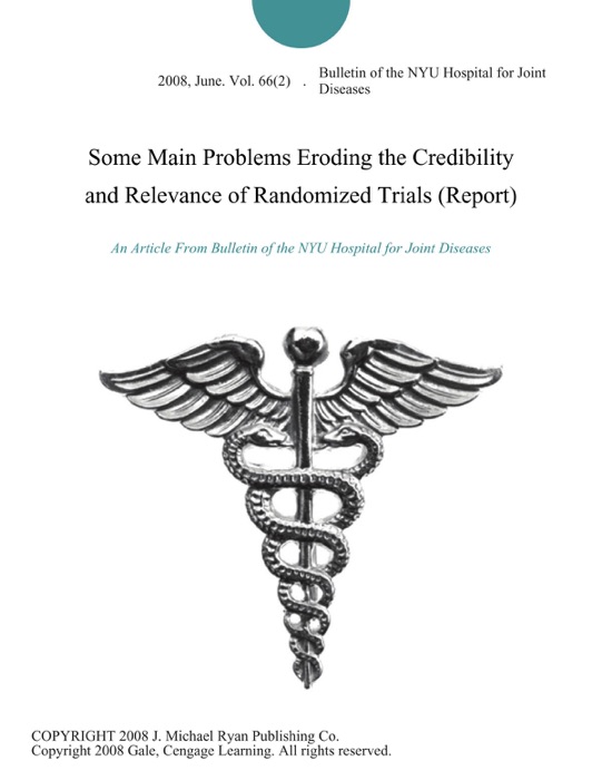 Some Main Problems Eroding the Credibility and Relevance of Randomized Trials (Report)