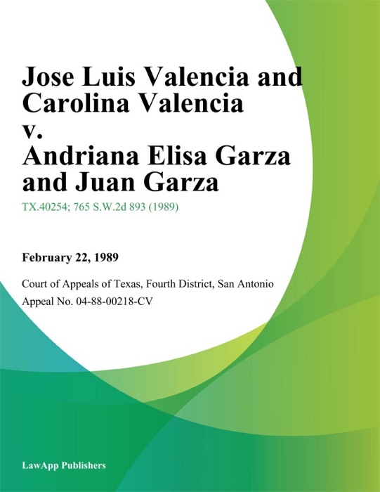 Jose Luis Valencia and Carolina Valencia v. andriana Elisa Garza and Juan Garza