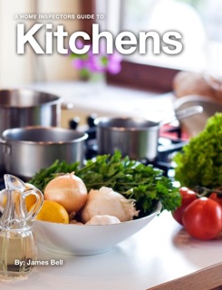 A Home Inspectors Guide to Kitchens by James Bell