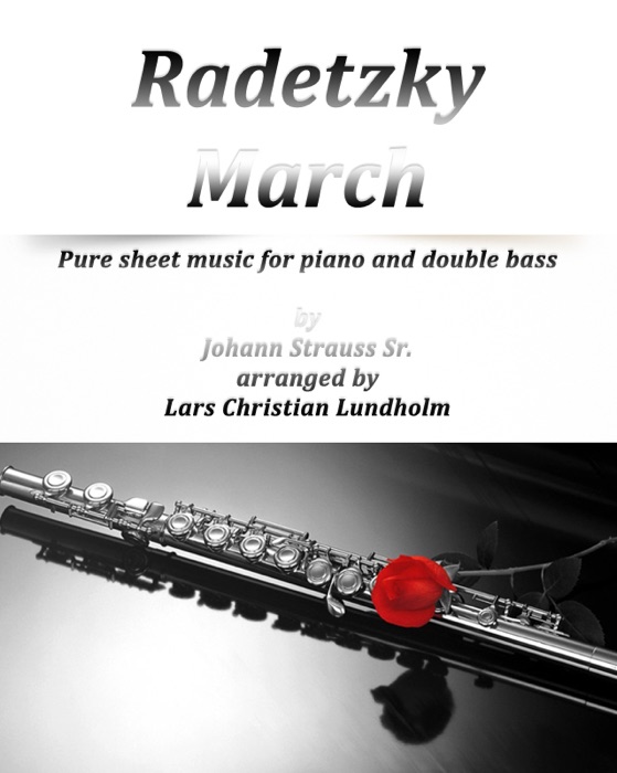 Radetzky March Pure Sheet Music for Piano and Double Bass By Johann Strauss Sr. Arranged By Lars Christian Lundholm
