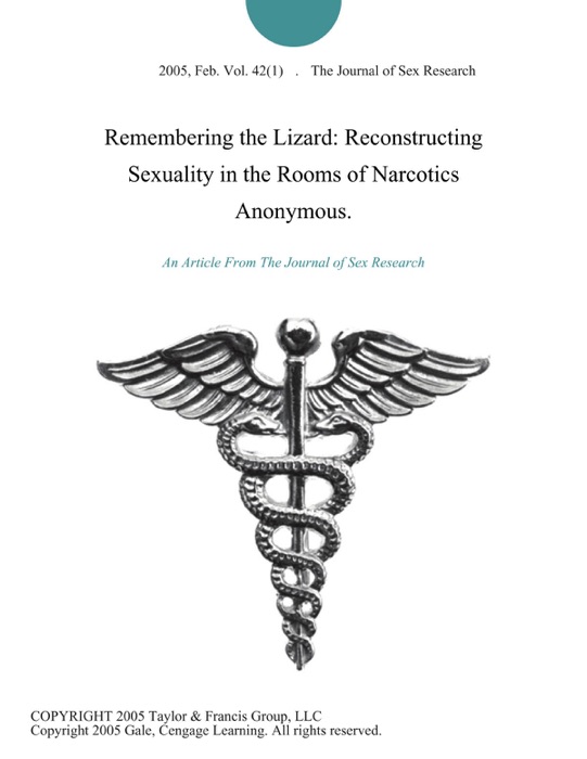 Remembering the Lizard: Reconstructing Sexuality in the Rooms of Narcotics Anonymous.