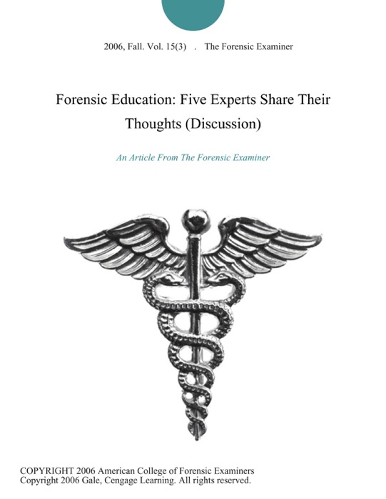 Forensic Education: Five Experts Share Their Thoughts (Discussion)