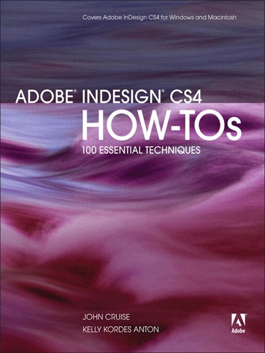 Adobe InDesign CS4 How-Tos: 100 Essential Techniques