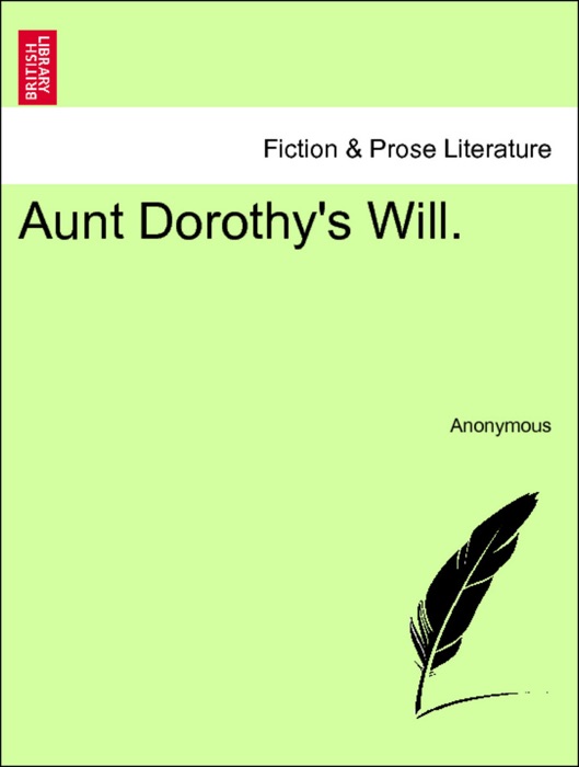 Aunt Dorothy's Will. Vol. I.