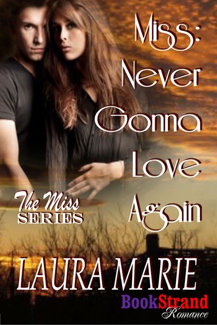 Miss: Never Gonna Love Again [The Miss Series 1]