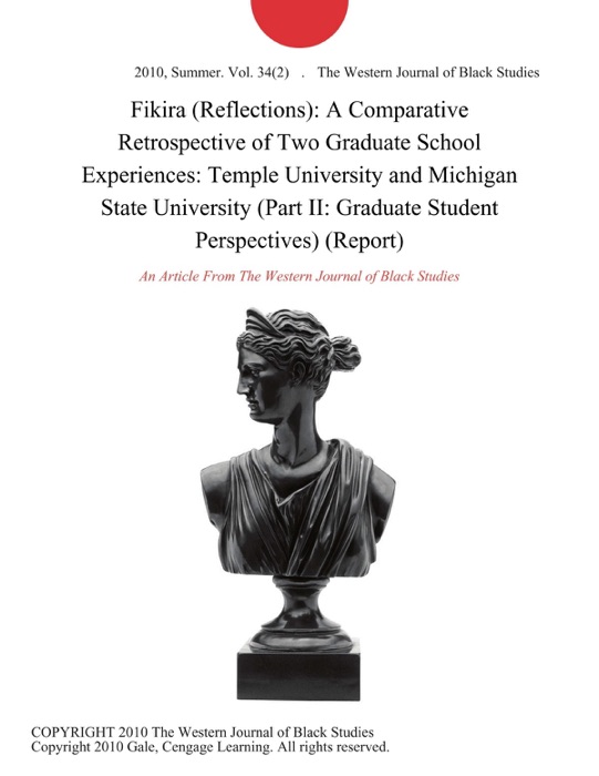 Fikira (Reflections): A Comparative Retrospective of Two Graduate School Experiences: Temple University and Michigan State University (Part II: Graduate Student Perspectives) (Report)