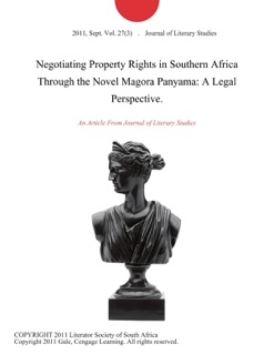 Negotiating Property Rights in Southern Africa Through the Novel Magora Panyama: A Legal Perspective. by Journal of Literary Studies