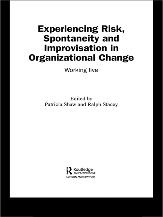 Experiencing Spontaneity, Risk & Improvisation in Organizational Life