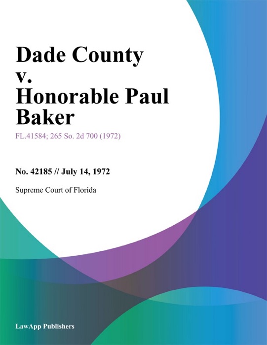 Dade County v. Honorable Paul Baker