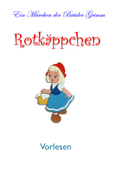 Rotkäppchen (Vorlesen) - Ein Märchen der Brüder Grimm