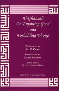 Al-Ghazzali On Enjoining Good and Forbidding Wrong by Abu Hamid Muhammad Al-Ghazzali & Jay R. Crook