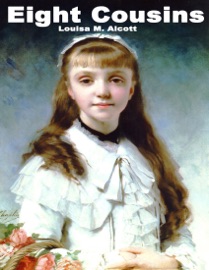 Eight Cousins - Louisa M. Alcott