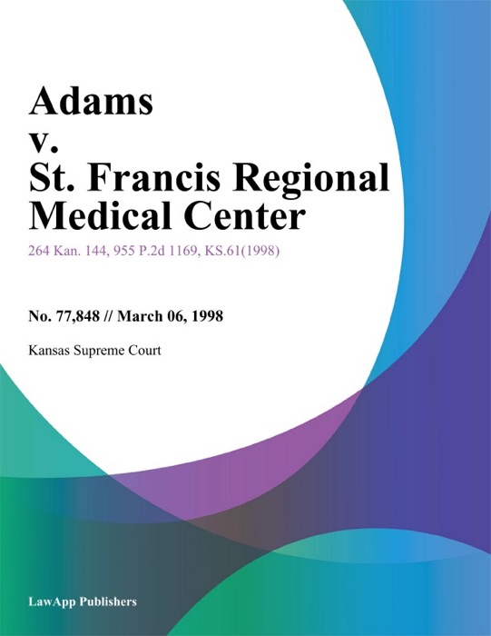 Adams V. St. Francis Regional Medical Center