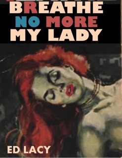 Breathe No More My Lady by Ed Lacy