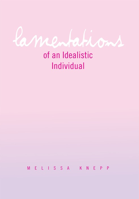 Lamentations of an Idealistic Individual