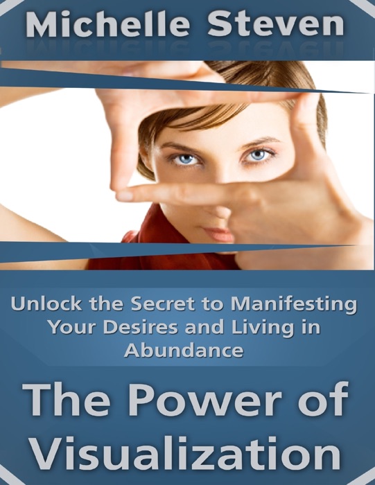 [Download] ~ Unlock the Secret to Manifesting Your Desires and Living In Abundance  by Michelle Steven ~ Book PDF Kindle ePub Free