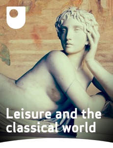 Leisure and the Classical World