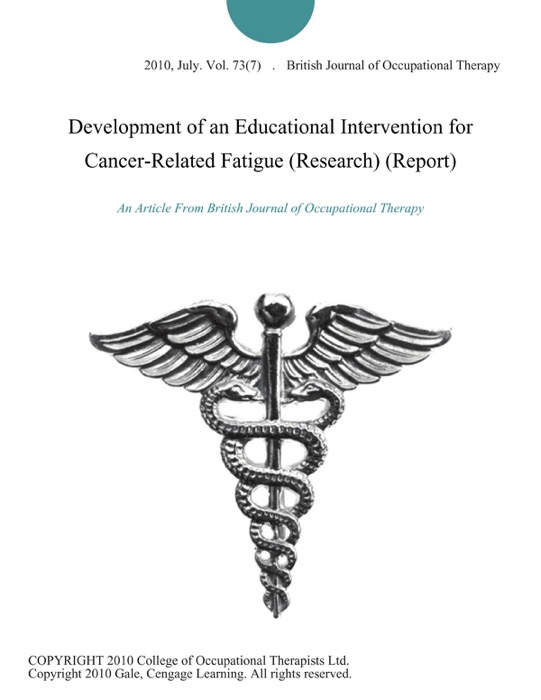 Development of an Educational Intervention for Cancer-Related Fatigue (Research) (Report)