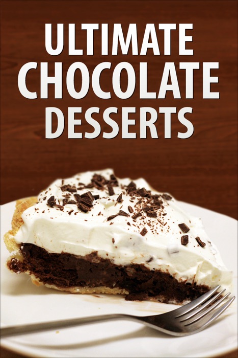 Ultimate Chocolate Desserts