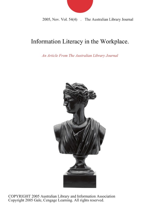 Information Literacy in the Workplace.