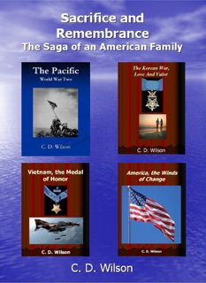 Sacrifice and Remembrance The Saga of an American Family by C D Wilson