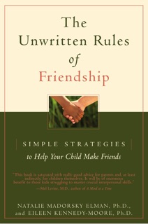 The Unwritten Rules of Friendship by Eileen Kennedy-Moore & Natalie Madorsky Elman