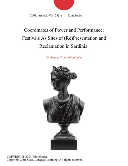 Coordinates of Power and Performance: Festivals As Sites of (Re)Presentation and Reclamation in Sardinia.