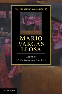 The Cambridge Companion to Mario Vargas Llosa by Efraín Kristal & John King