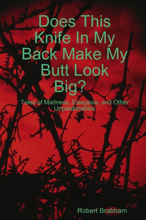 Does This Knife in My Back Make My Butt Look Big?