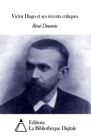 Victor Hugo et ses récents critiques - René Doumic