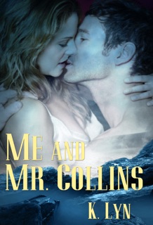 Me and Mr. Collins by K. Lyn