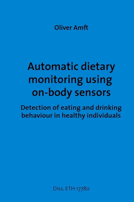 Automatic Dietary Monitoring Using On-Body Sensors